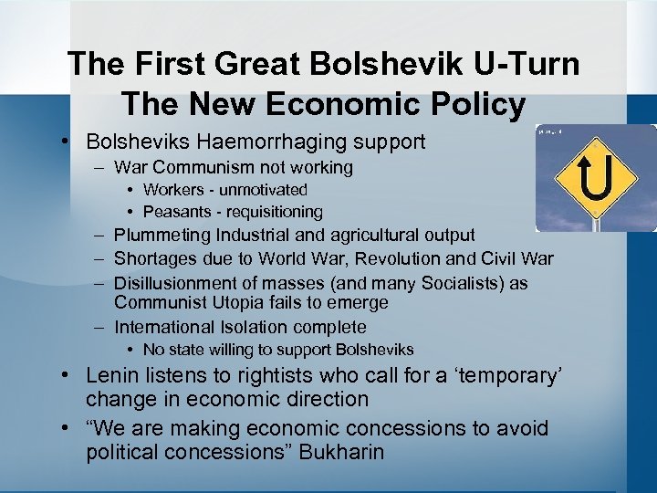 The First Great Bolshevik U-Turn The New Economic Policy • Bolsheviks Haemorrhaging support –