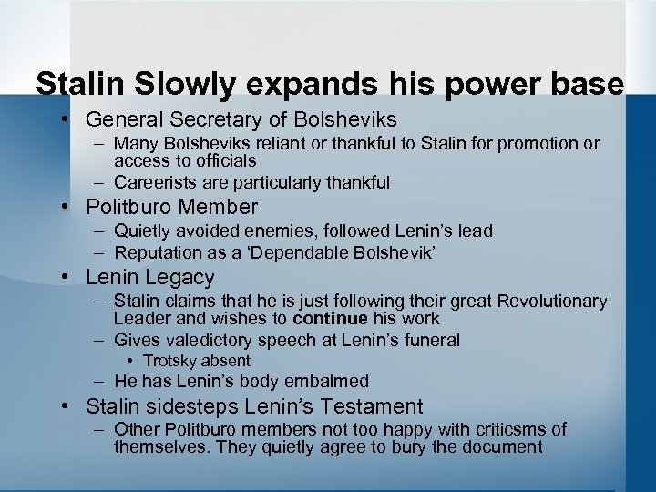 Stalin Slowly expands his power base • General Secretary of Bolsheviks – Many Bolsheviks