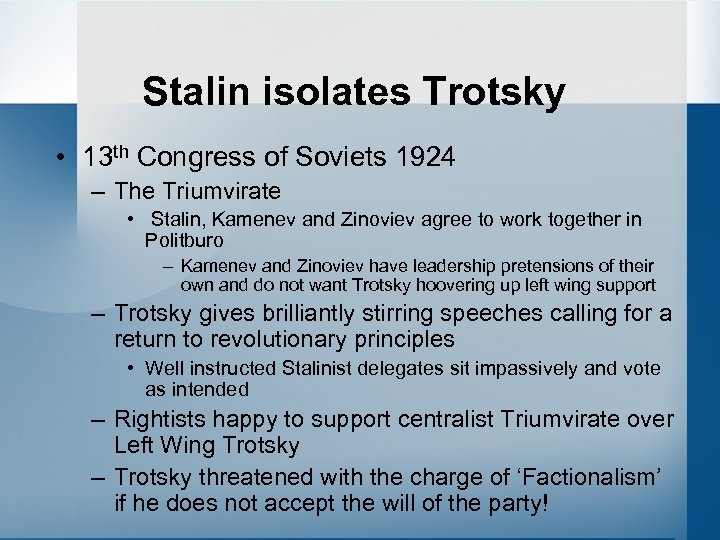 Stalin isolates Trotsky • 13 th Congress of Soviets 1924 – The Triumvirate •