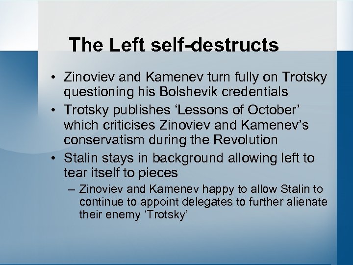 The Left self-destructs • Zinoviev and Kamenev turn fully on Trotsky questioning his Bolshevik