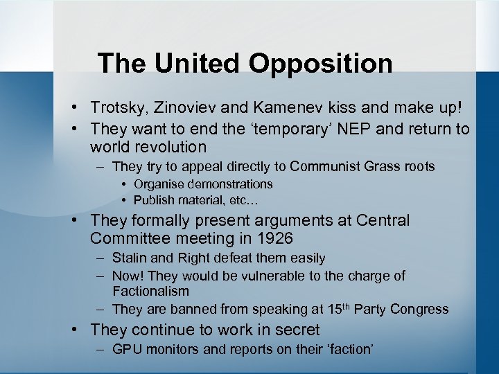 The United Opposition • Trotsky, Zinoviev and Kamenev kiss and make up! • They