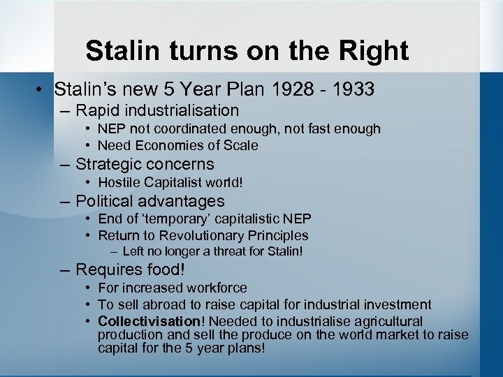 Stalin turns on the Right • Stalin’s new 5 Year Plan 1928 - 1933