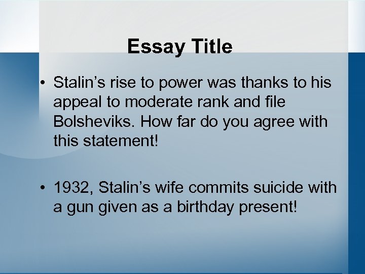 Essay Title • Stalin’s rise to power was thanks to his appeal to moderate