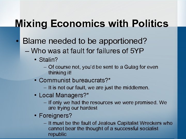 Mixing Economics with Politics • Blame needed to be apportioned? – Who was at