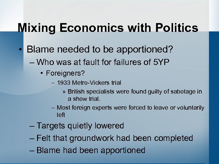 Mixing Economics with Politics • Blame needed to be apportioned? – Who was at