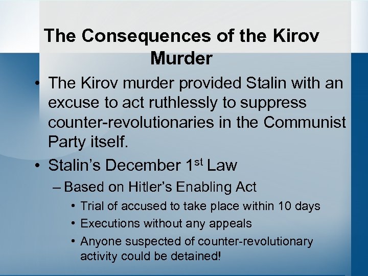The Consequences of the Kirov Murder • The Kirov murder provided Stalin with an