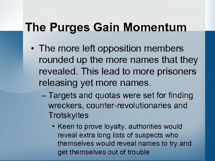 The Purges Gain Momentum • The more left opposition members rounded up the more