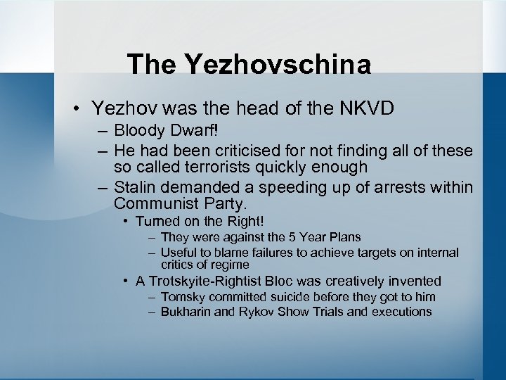The Yezhovschina • Yezhov was the head of the NKVD – Bloody Dwarf! –