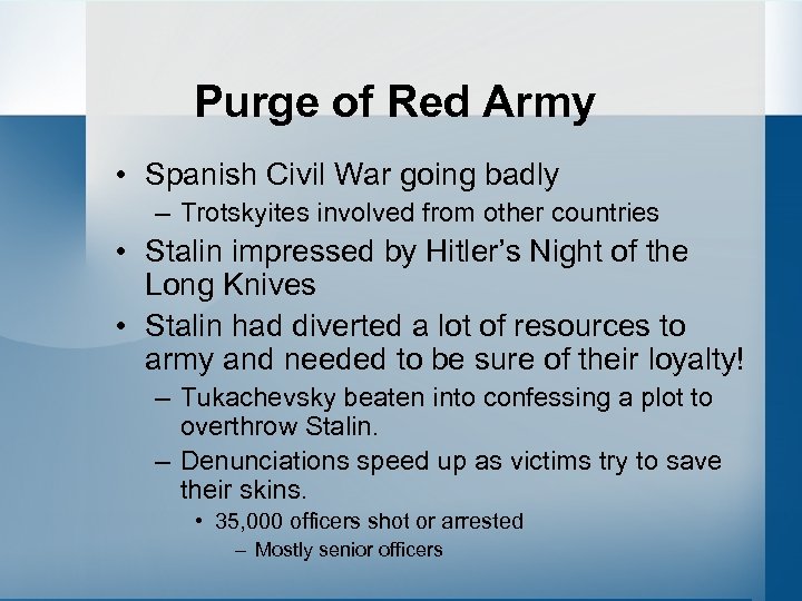 Purge of Red Army • Spanish Civil War going badly – Trotskyites involved from