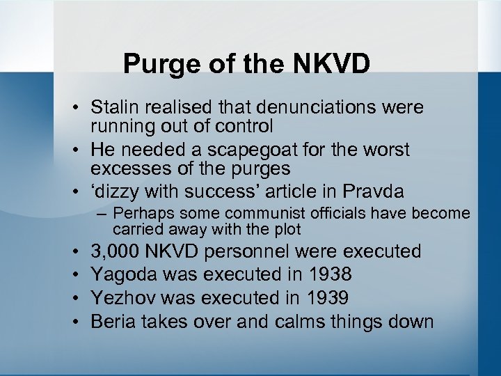 Purge of the NKVD • Stalin realised that denunciations were running out of control