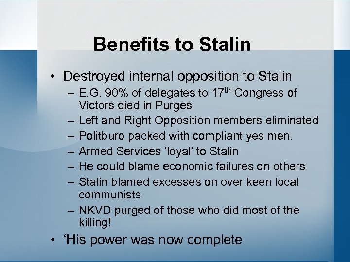 Benefits to Stalin • Destroyed internal opposition to Stalin – E. G. 90% of