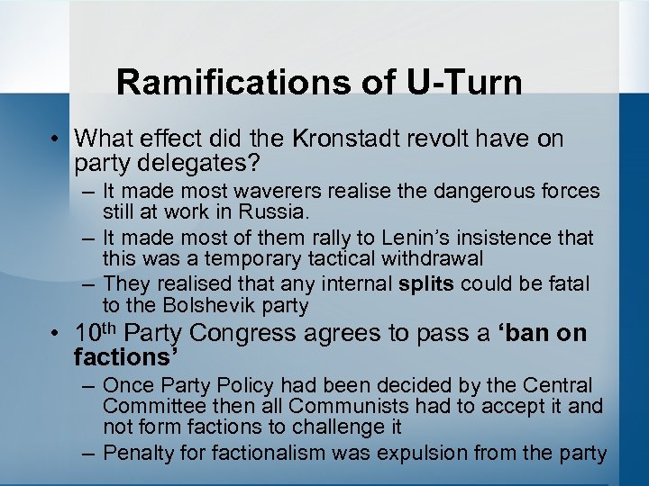 Ramifications of U-Turn • What effect did the Kronstadt revolt have on party delegates?