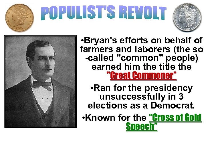  • Bryan's efforts on behalf of farmers and laborers (the so -called 