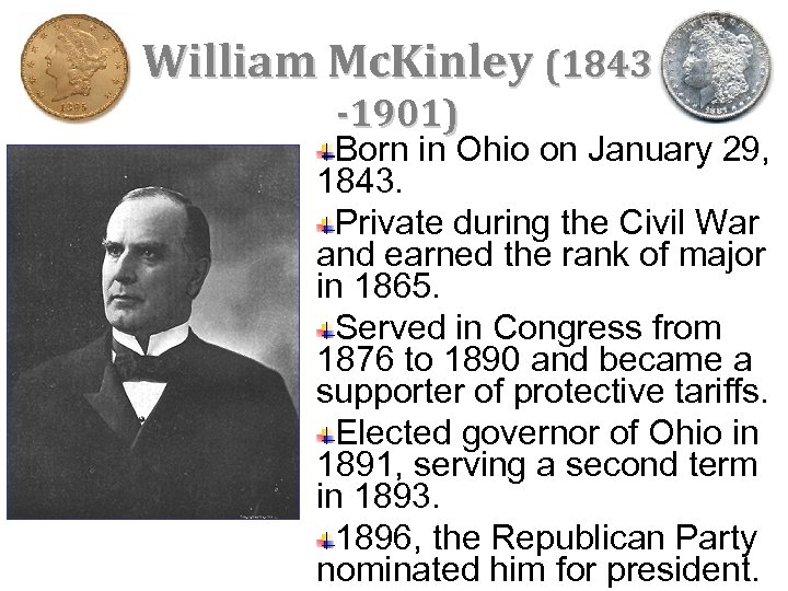 William Mc. Kinley (1843 -1901) Born in Ohio on January 29, 1843. Private during