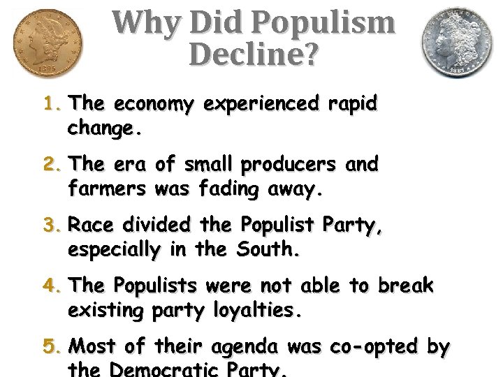 Why Did Populism Decline? 1. The economy experienced rapid change. 2. The era of