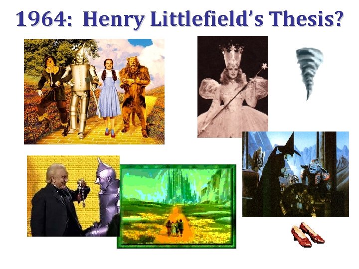 1964: Henry Littlefield’s Thesis? 