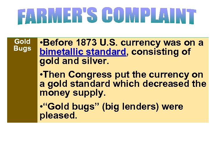 Gold Bugs • Before 1873 U. S. currency was on a bimetallic standard, consisting