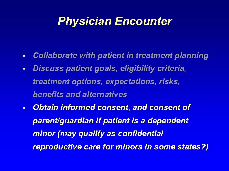 Physician Encounter § Collaborate with patient in treatment planning § Discuss patient goals, eligibility
