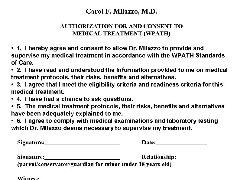 Carol F. Milazzo, M. D. AUTHORIZATION FOR AND CONSENT TO MEDICAL TREATMENT (WPATH) •