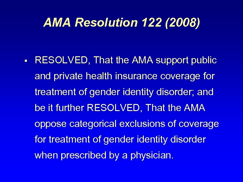 AMA Resolution 122 (2008) § RESOLVED, That the AMA support public and private health