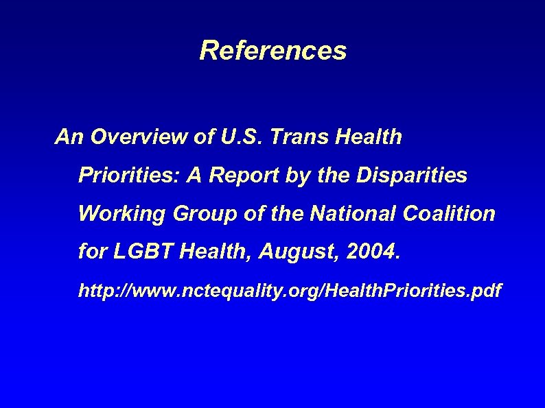 References An Overview of U. S. Trans Health Priorities: A Report by the Disparities