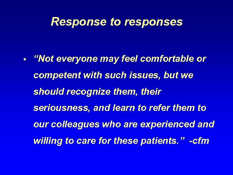 Response to responses § “Not everyone may feel comfortable or competent with such issues,