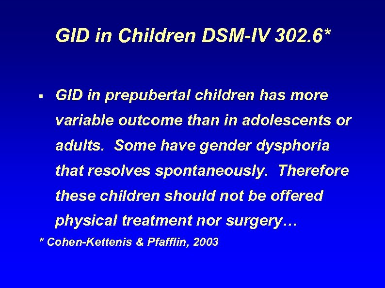 GID in Children DSM-IV 302. 6* § GID in prepubertal children has more variable