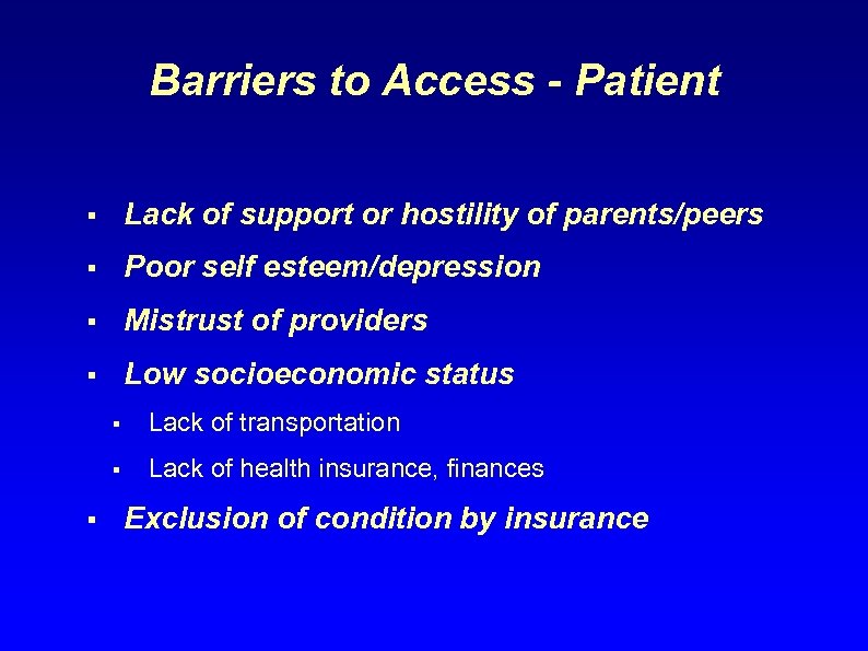 Barriers to Access - Patient § Lack of support or hostility of parents/peers §