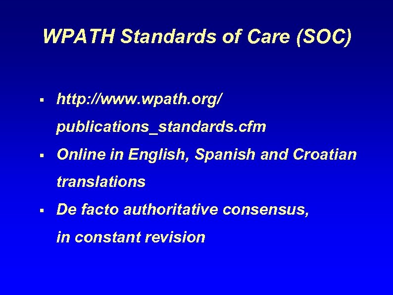WPATH Standards of Care (SOC) § http: //www. wpath. org/ publications_standards. cfm § Online