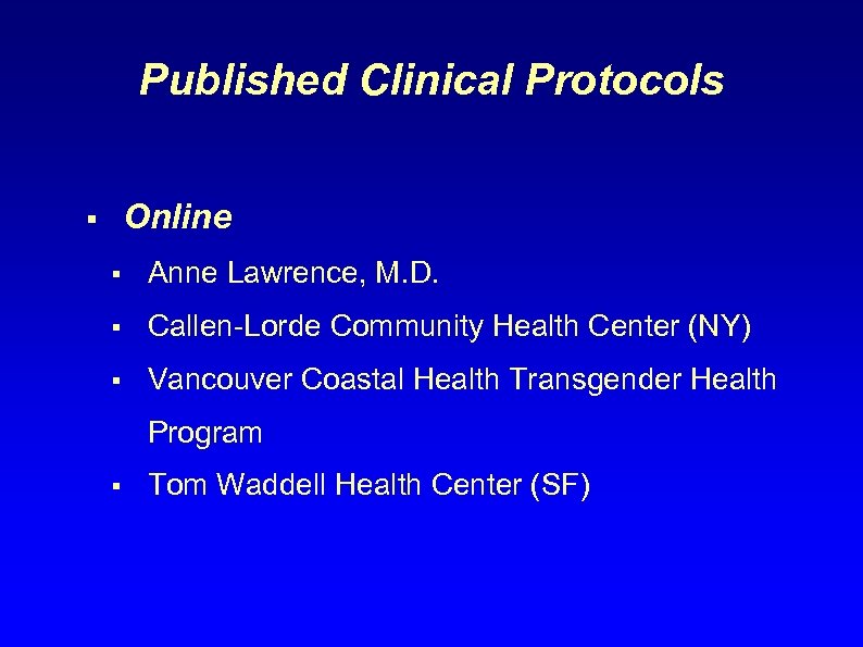 Published Clinical Protocols Online § § Anne Lawrence, M. D. § Callen-Lorde Community Health