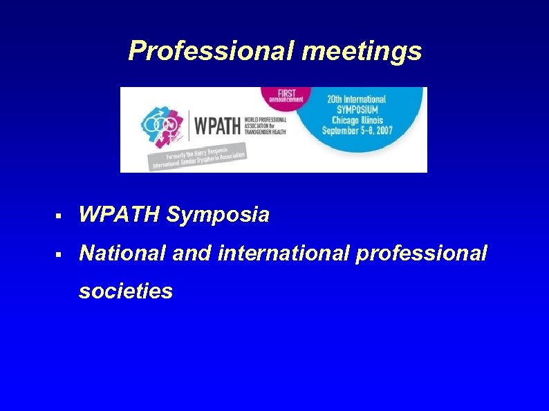 Professional meetings § WPATH Symposia § National and international professional societies 