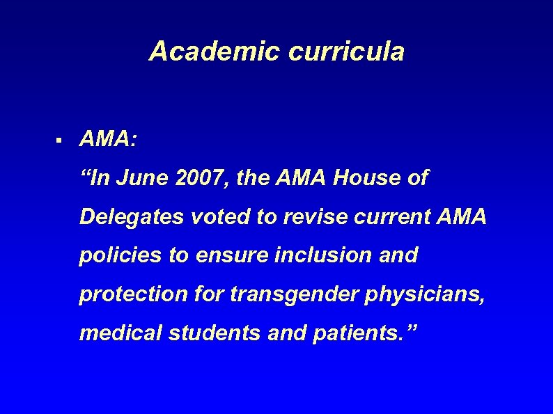 Academic curricula § AMA: “In June 2007, the AMA House of Delegates voted to