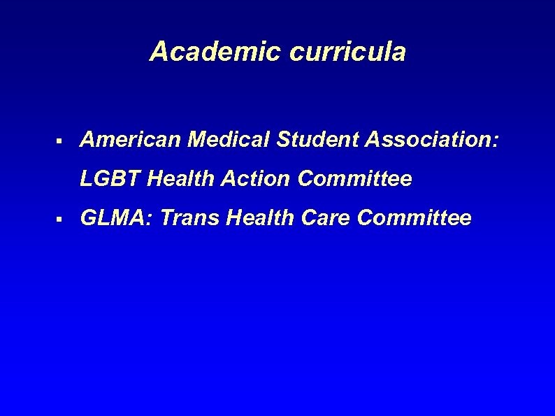 Academic curricula § American Medical Student Association: LGBT Health Action Committee § GLMA: Trans