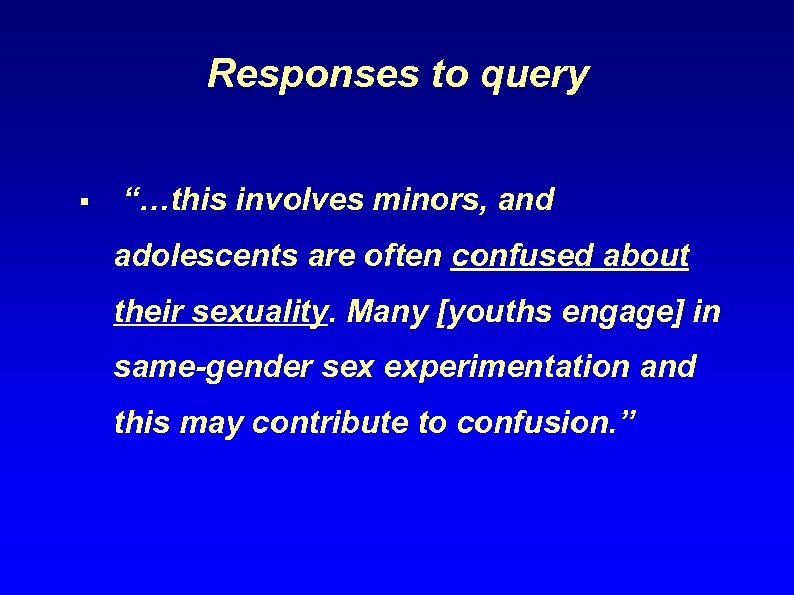 Responses to query § “…this involves minors, and adolescents are often confused about their