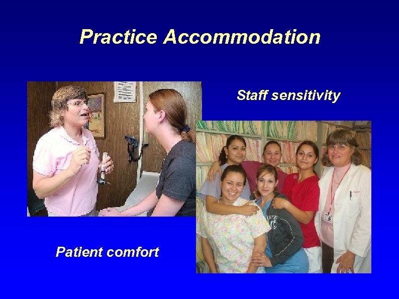 Practice Accommodation Staff sensitivity Patient comfort 