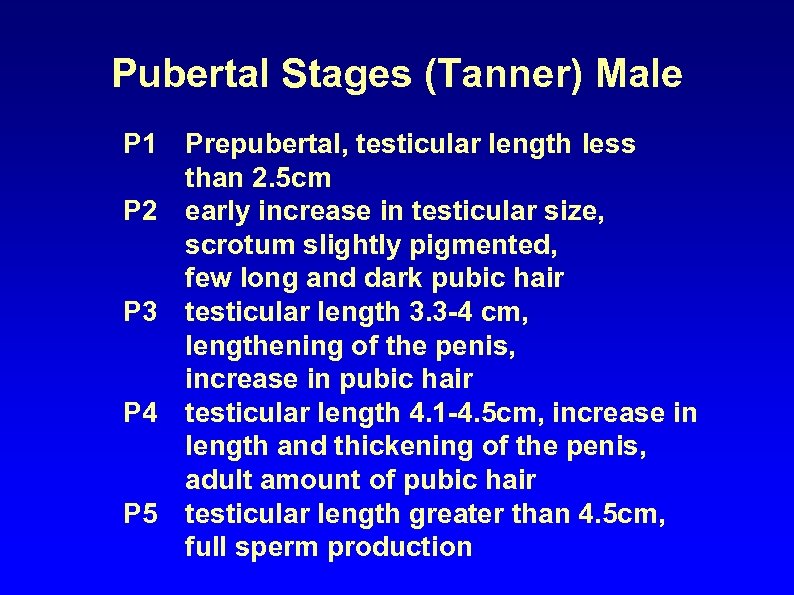 Pubertal Stages (Tanner) Male P 1 P 2 P 3 P 4 P 5