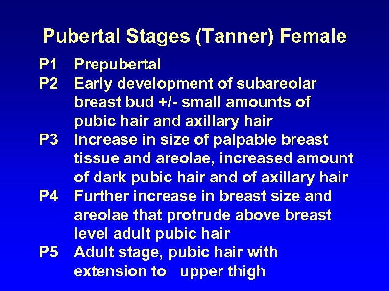 Pubertal Stages (Tanner) Female P 1 P 2 P 3 P 4 P 5