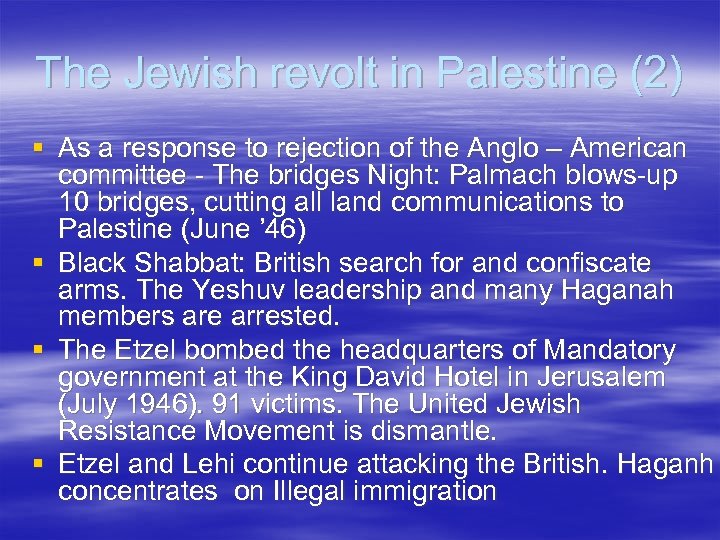 The Jewish revolt in Palestine (2) § As a response to rejection of the