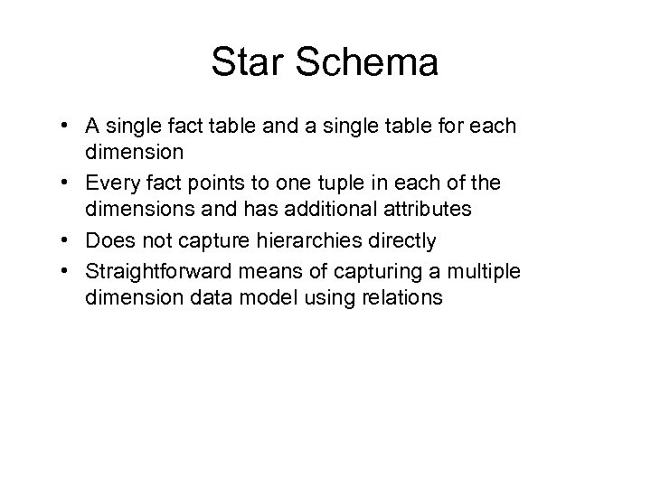 Star Schema • A single fact table and a single table for each dimension