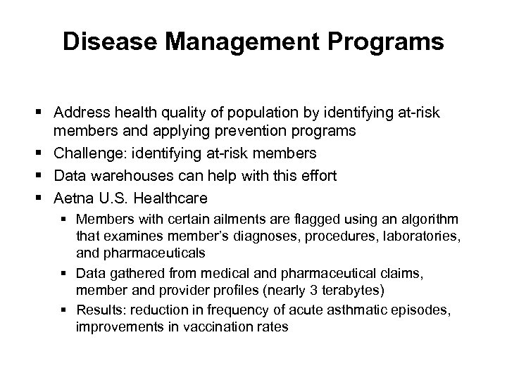 Disease Management Programs § Address health quality of population by identifying at-risk members and