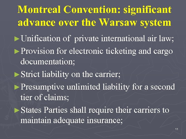 Montreal Convention: significant advance over the Warsaw system ►Unification of private international air law;