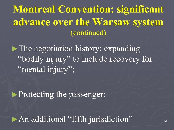 Montreal Convention: significant advance over the Warsaw system (continued) ►The negotiation history: expanding “bodily