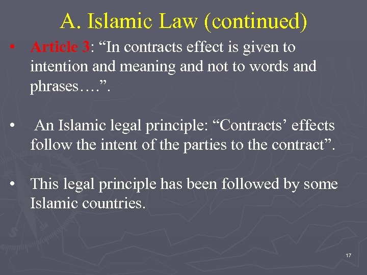 A. Islamic Law (continued) • Article 3: “In contracts effect is given to intention