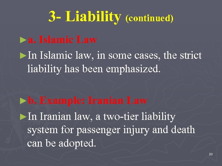3 - Liability (continued) ►a. Islamic Law ►In Islamic law, in some cases, the