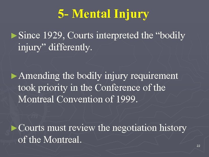 5 - Mental Injury ►Since 1929, Courts interpreted the “bodily injury” differently. ►Amending the