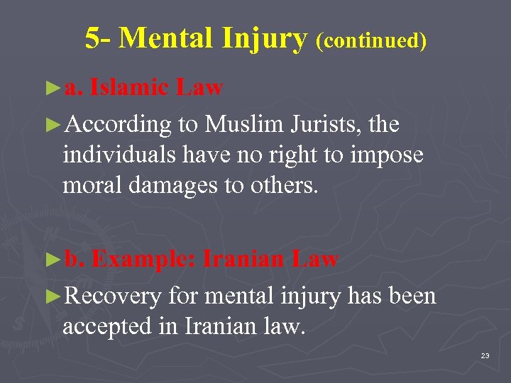 5 - Mental Injury (continued) ►a. Islamic Law ►According to Muslim Jurists, the individuals