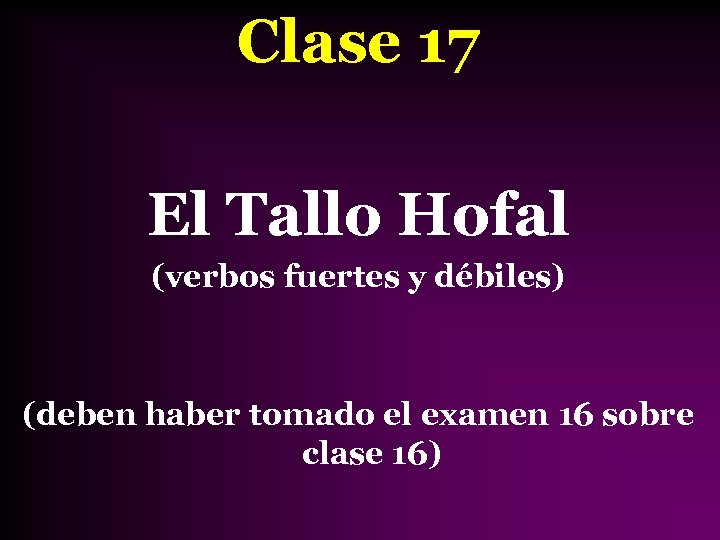 Clase 17 El Tallo Hofal (verbos fuertes y débiles) (deben haber tomado el examen