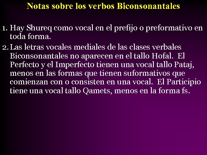 Notas sobre los verbos Biconsonantales 1. Hay Shureq como vocal en el prefijo o