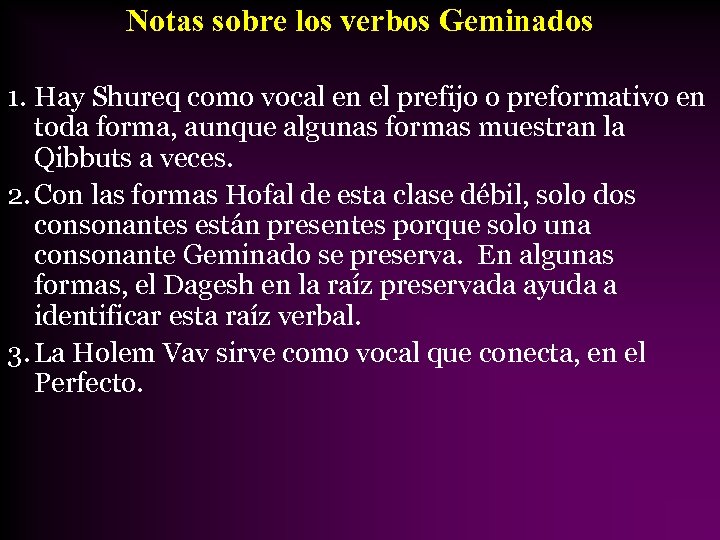 Notas sobre los verbos Geminados 1. Hay Shureq como vocal en el prefijo o