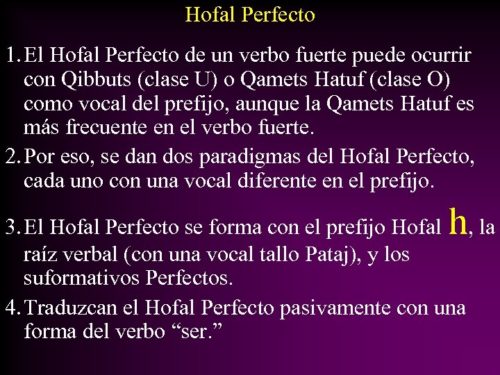Hofal Perfecto 1. El Hofal Perfecto de un verbo fuerte puede ocurrir con Qibbuts